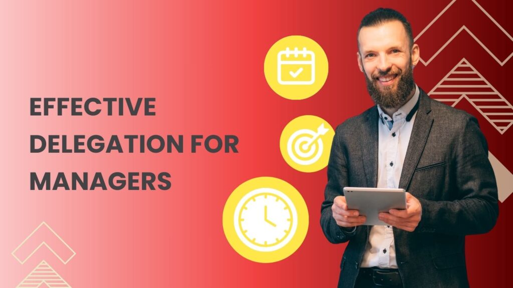 Effective Delegation for Managers
