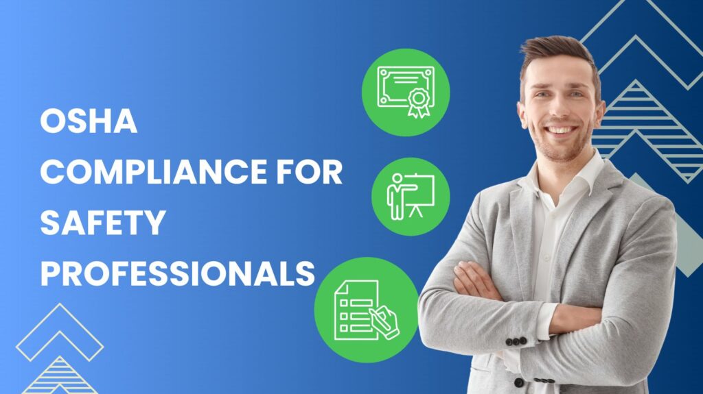 OSHA Compliance for Safety Professionals